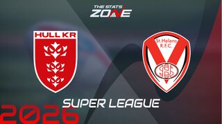 Hull KR vs St. Helens Preview: Team News & Prediction | 2026 Super League | Regular Season