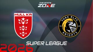 Hull KR vs York Knights Preview: Team News & Prediction | 2026 Super League | Regular Season