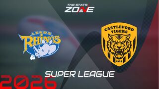 Leeds Rhinos vs Castleford Tigers Preview: Team News & Prediction | 2026 Super League | Regular Season