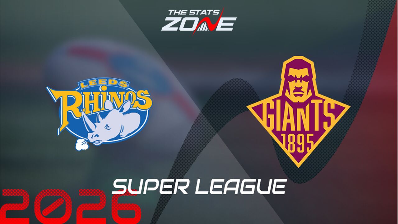 Leeds Rhinos vs Huddersfield Giants Preview: Team News & Prediction | 2026 Super League | Regular Season
