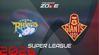 Leeds Rhinos vs Huddersfield Giants Preview: Team News & Prediction | 2026 Super League | Regular Season