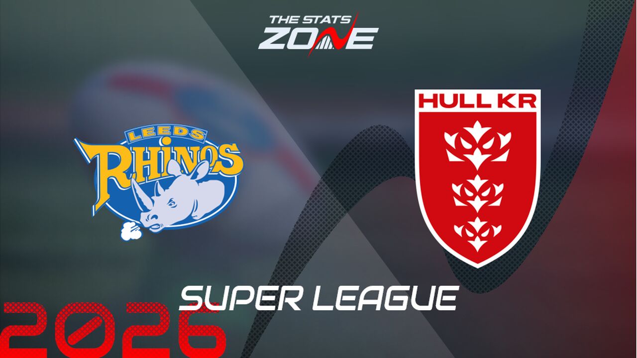 Leeds Rhinos vs Hull KR Preview: Team News & Prediction | 2026 Super League | Regular Season