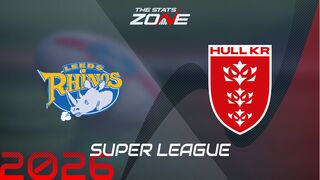 Leeds Rhinos vs Hull KR Preview: Team News & Prediction | 2026 Super League | Regular Season