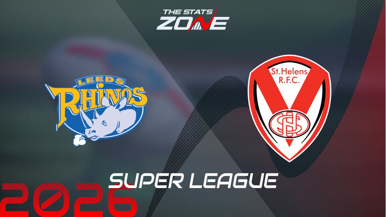 Leeds Rhinos vs St. Helens Preview: Team News & Prediction | 2026 Super League | Regular Season