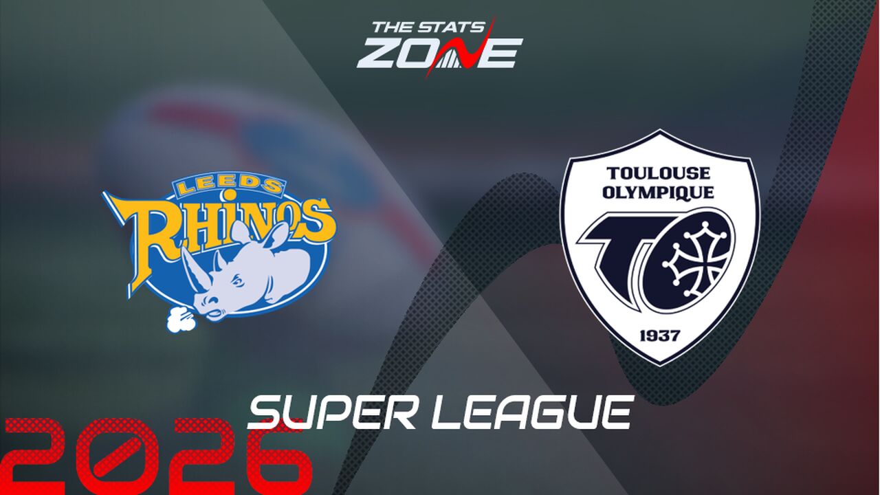 Leeds Rhinos vs Toulouse Preview: Team News & Prediction | 2026 Super League | Regular Season