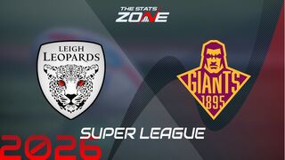 Leigh Leopards vs Huddersfield Giants Preview: Team News & Prediction | 2026 Super League | Regular Season