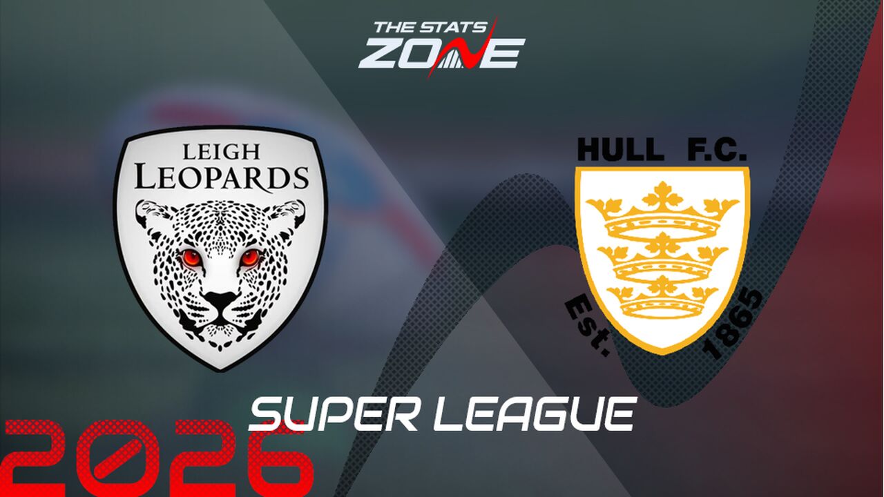 Leigh Leopards vs Hull FC Preview: Team News & Prediction | 2026 Super League | Regular Season