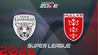 Leigh Leopards vs Hull KR Preview: Team News & Prediction | 2026 Super League | Regular Season