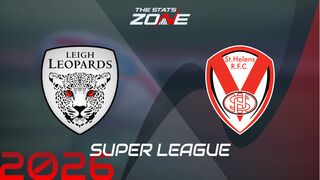Leigh Leopards vs St. Helens Preview: Team News & Prediction | 2026 Super League | Regular Season