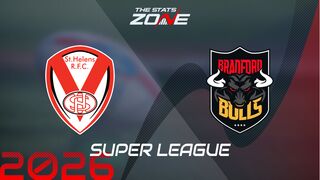 St. Helens vs Bradford Bulls Preview: Team News & Prediction | 2026 Super League | Regular Season