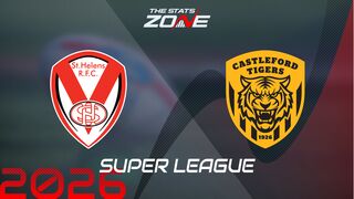 St. Helens vs Castleford Tigers Preview: Team News & Prediction | 2026 Super League | Regular Season