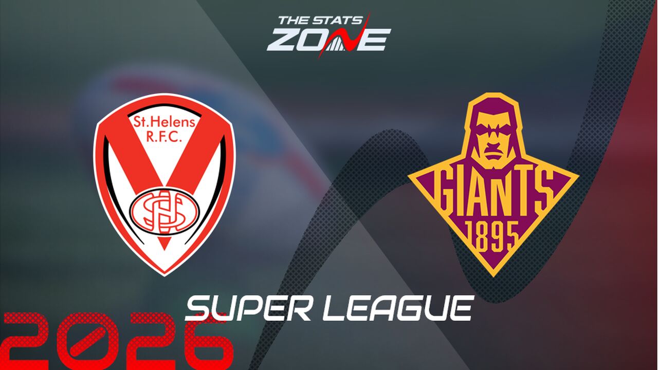 St. Helens vs Huddersfield Giants Preview: Team News & Prediction | 2026 Super League | Regular Season