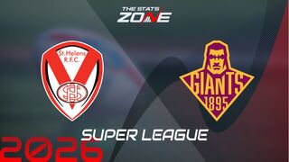 St. Helens vs Huddersfield Giants Preview: Team News & Prediction | 2026 Super League | Regular Season