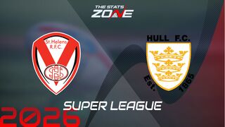 St. Helens vs Hull FC Preview: Team News & Prediction | 2026 Super League | Regular Season