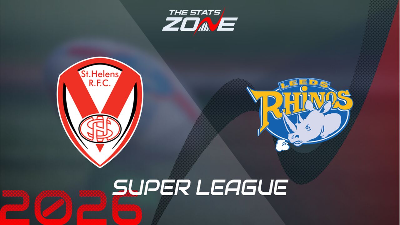 St. Helens vs Leeds Rhinos Preview: Team News & Prediction | 2026 Super League | Regular Season
