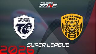 Toulouse vs Castleford Tigers Preview: Team News & Prediction | 2026 Super League | Regular Season