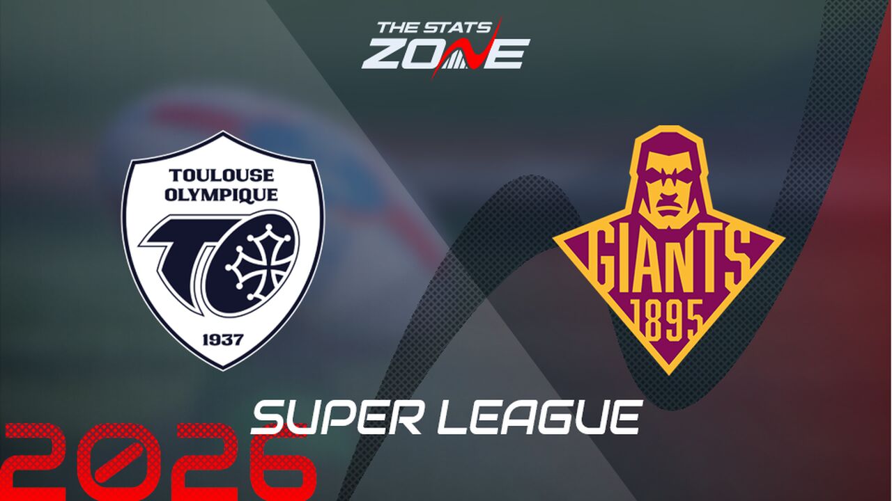 Toulouse vs Huddersfield Giants Preview: Team News & Prediction | 2026 Super League | Regular Season