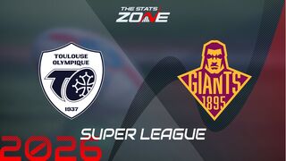 Toulouse vs Huddersfield Giants Preview: Team News & Prediction | 2026 Super League | Regular Season