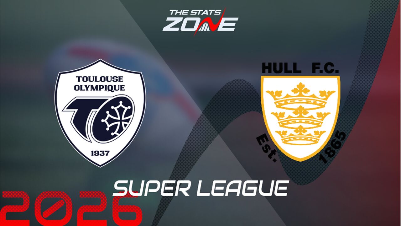 Toulouse vs Hull FC Preview: Team News & Prediction | 2026 Super League | Regular Season