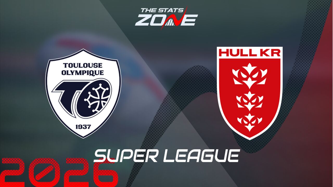 Toulouse vs Hull KR Preview: Team News & Prediction | 2026 Super League | Regular Season