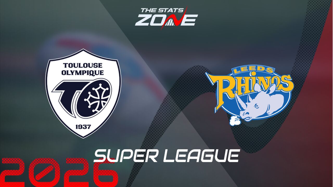 Toulouse vs Leeds Rhinos Preview: Team News & Prediction | 2026 Super League | Regular Season