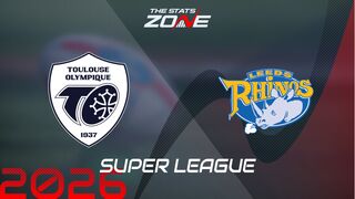 Toulouse vs Leeds Rhinos Preview: Team News & Prediction | 2026 Super League | Regular Season