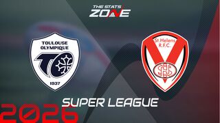 Toulouse vs St. Helens Preview: Team News & Prediction | 2026 Super League | Regular Season