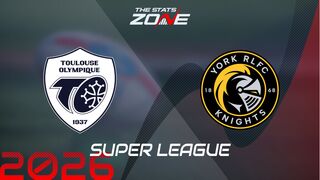 Toulouse vs York Knights Preview: Team News & Prediction | 2026 Super League | Regular Season