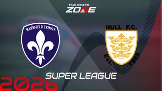 Wakefield Trinity vs Hull FC Preview: Team News & Prediction | 2026 Super League | Regular Season