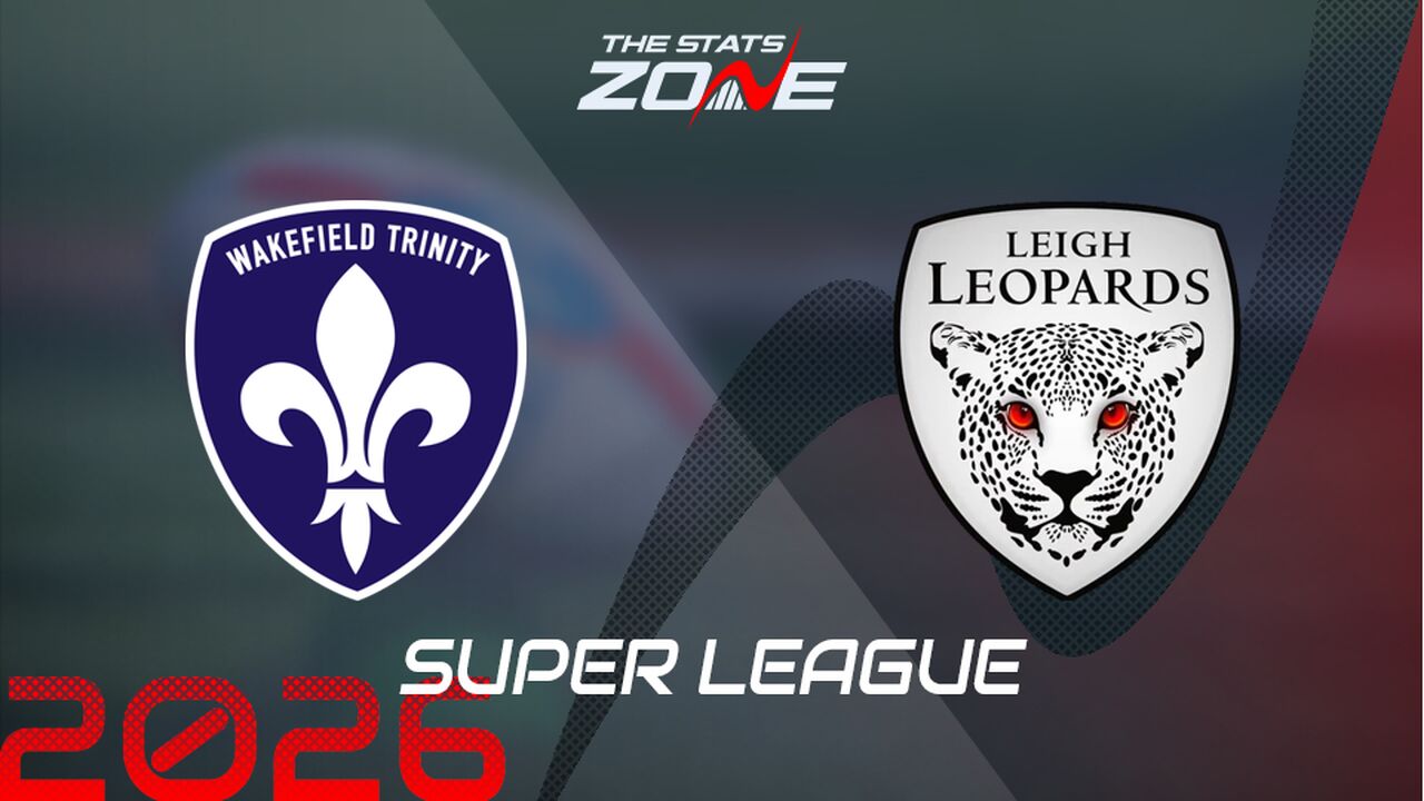 Wakefield Trinity vs Leigh Leopards Preview: Team News & Prediction | 2026 Super League | Regular Season