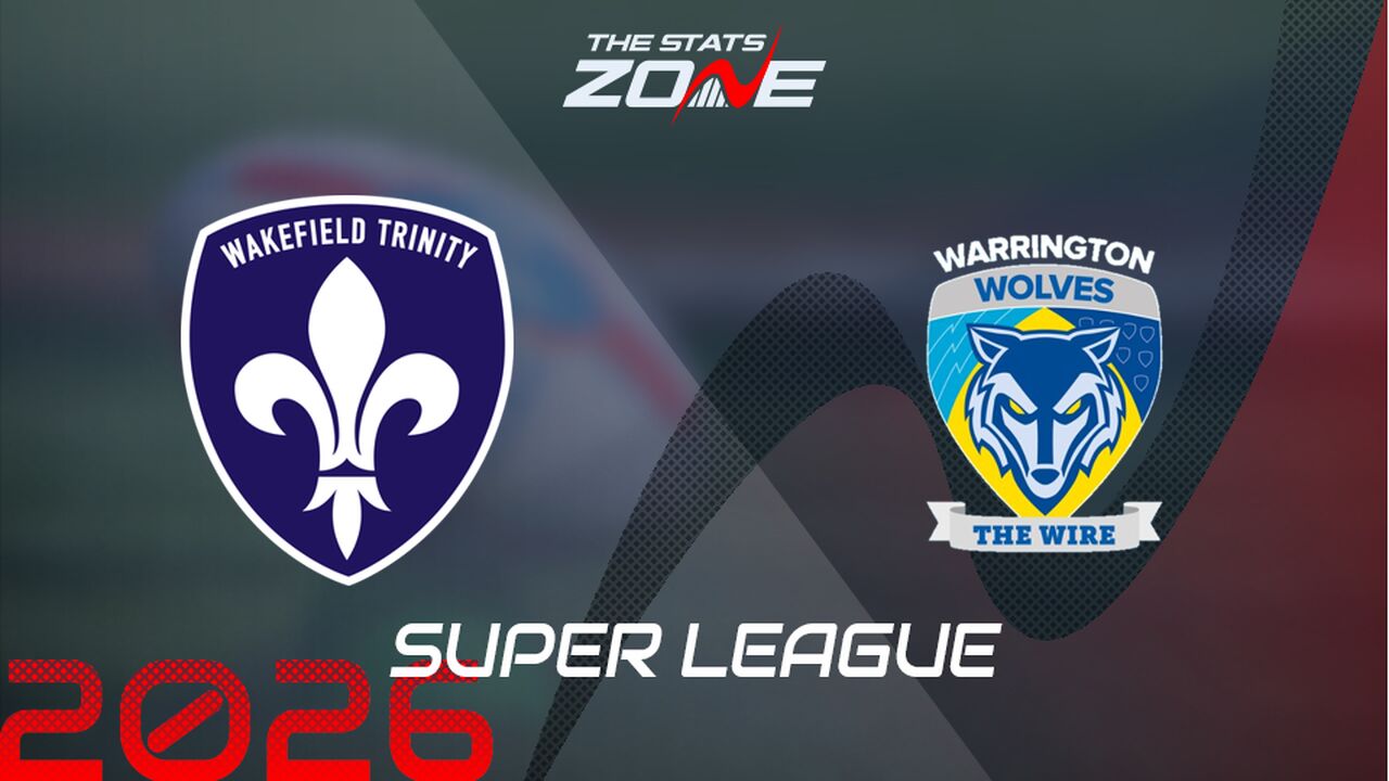 Wakefield Trinity vs Warrington Wolves Preview: Team News & Prediction | 2026 Super League | Regular Season