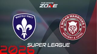 Wakefield Trinity vs Wigan Warriors Preview: Team News & Prediction | 2026 Super League | Regular Season