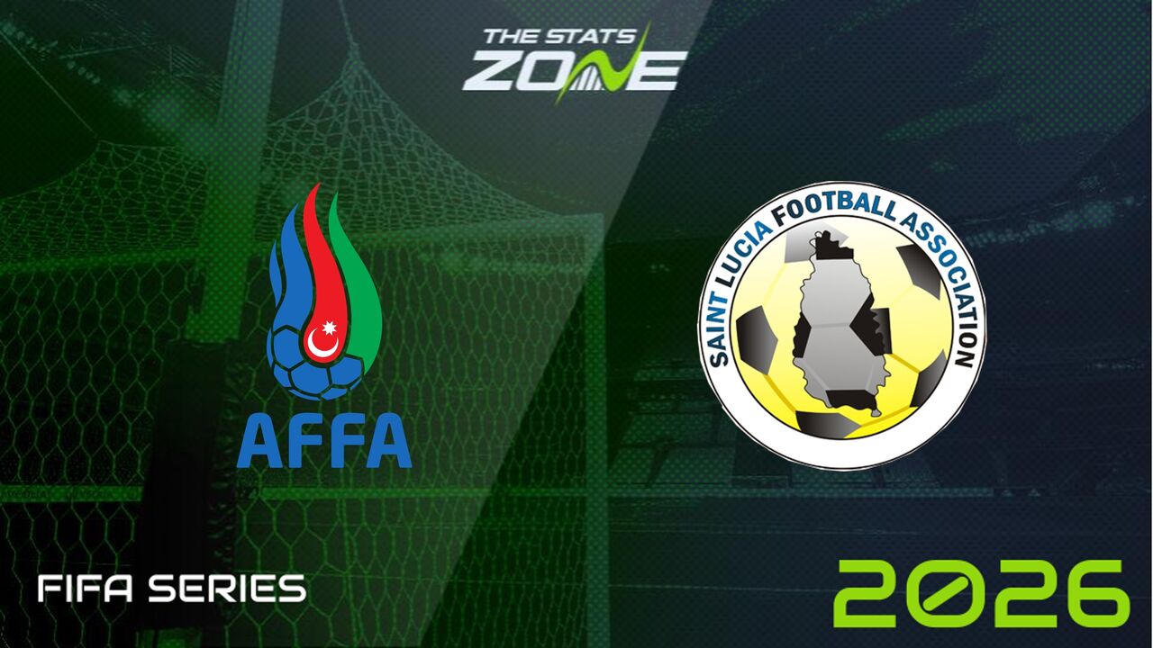 Azerbaijan vs Saint Lucia Preview & Prediction | 2026 FIFA Series
