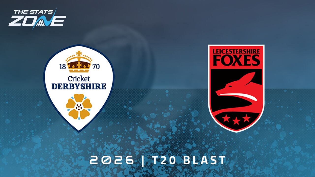 Derbyshire Falcons vs Leicestershire Foxes Preview & Prediction | 2026 T20 Blast Men | Group Stage