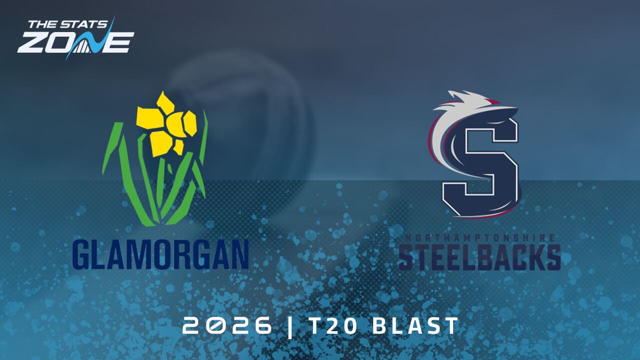Glamorgan vs Northamptonshire Steelbacks Preview & Prediction | 2026 T20 Blast Men | Group Stage