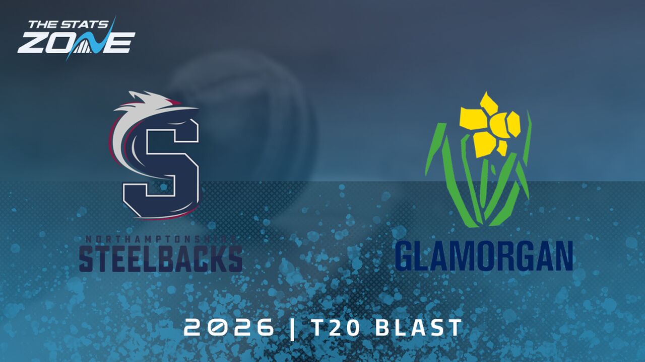 Northamptonshire Steelbacks vs Glamorgan Preview & Prediction | 2026 T20 Blast Men | Group Stage