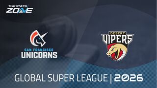 San Francisco Unicorns vs Desert Vipers Preview & Prediction | 2026 Global Super League | League Stage