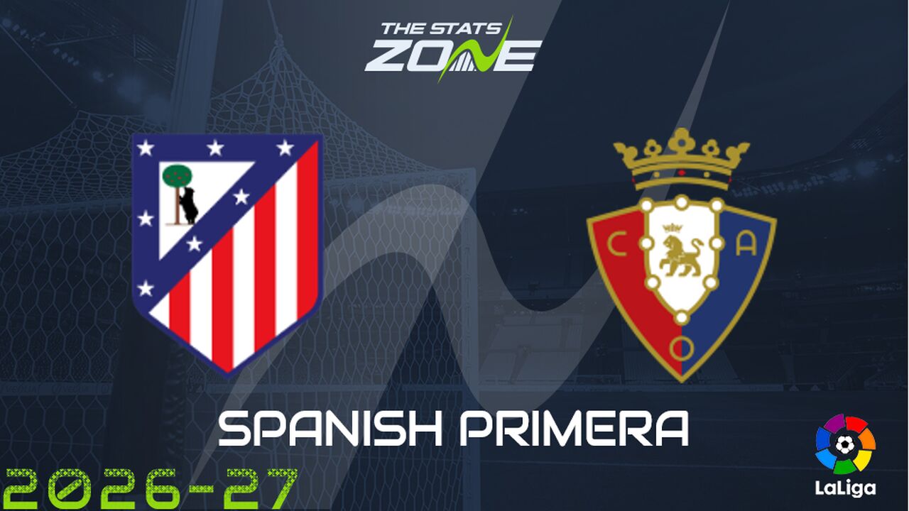 Atletico Madrid vs Osasuna Preview: Team News & Prediction
