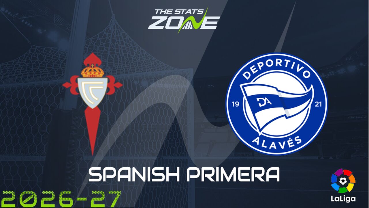 Celta Vigo vs Alaves Preview: Team News & Prediction
