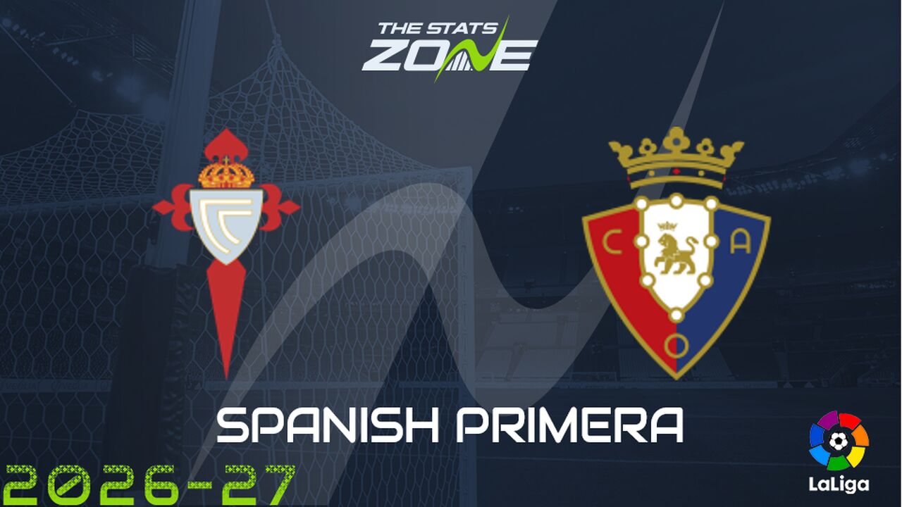 Celta Vigo vs Osasuna Preview: Team News & Prediction