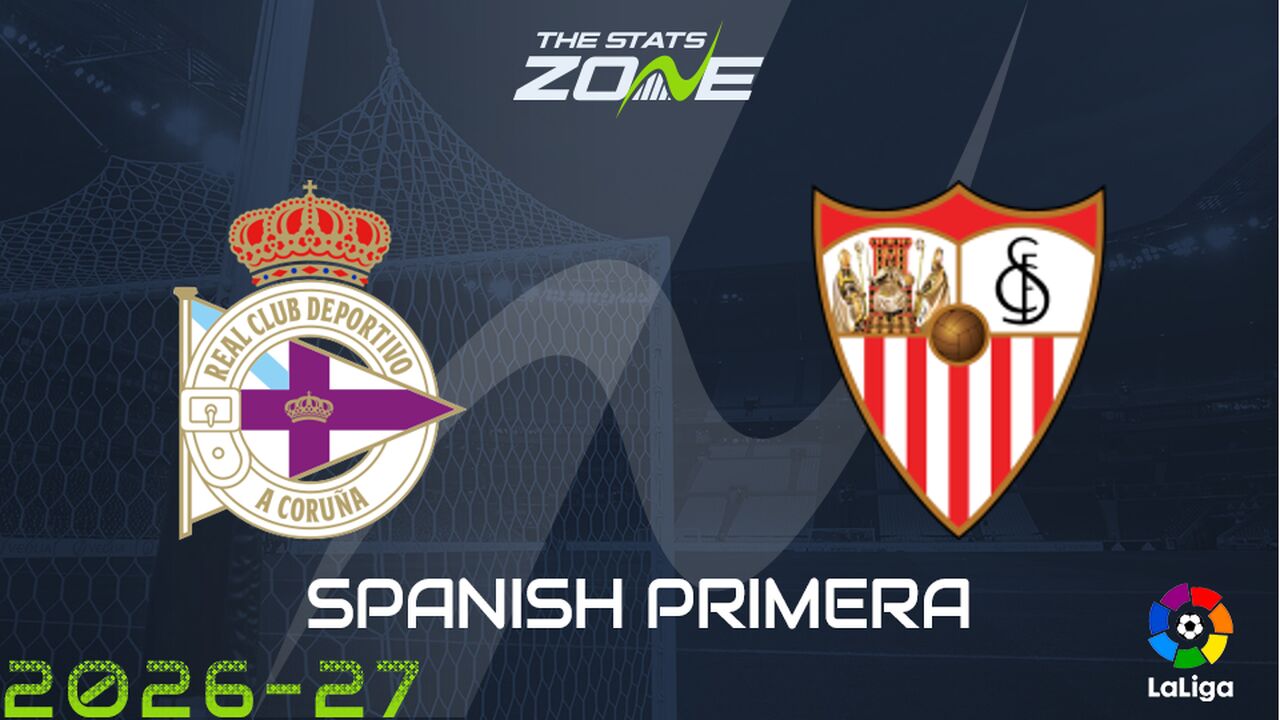 Deportivo La Coruna vs Sevilla Preview: Team News & Prediction