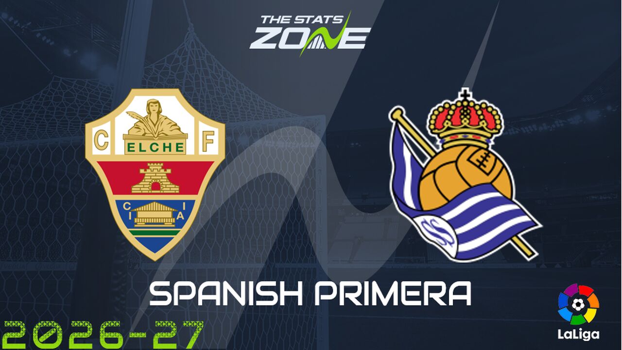 Elche vs Real Sociedad Preview: Team News & Prediction