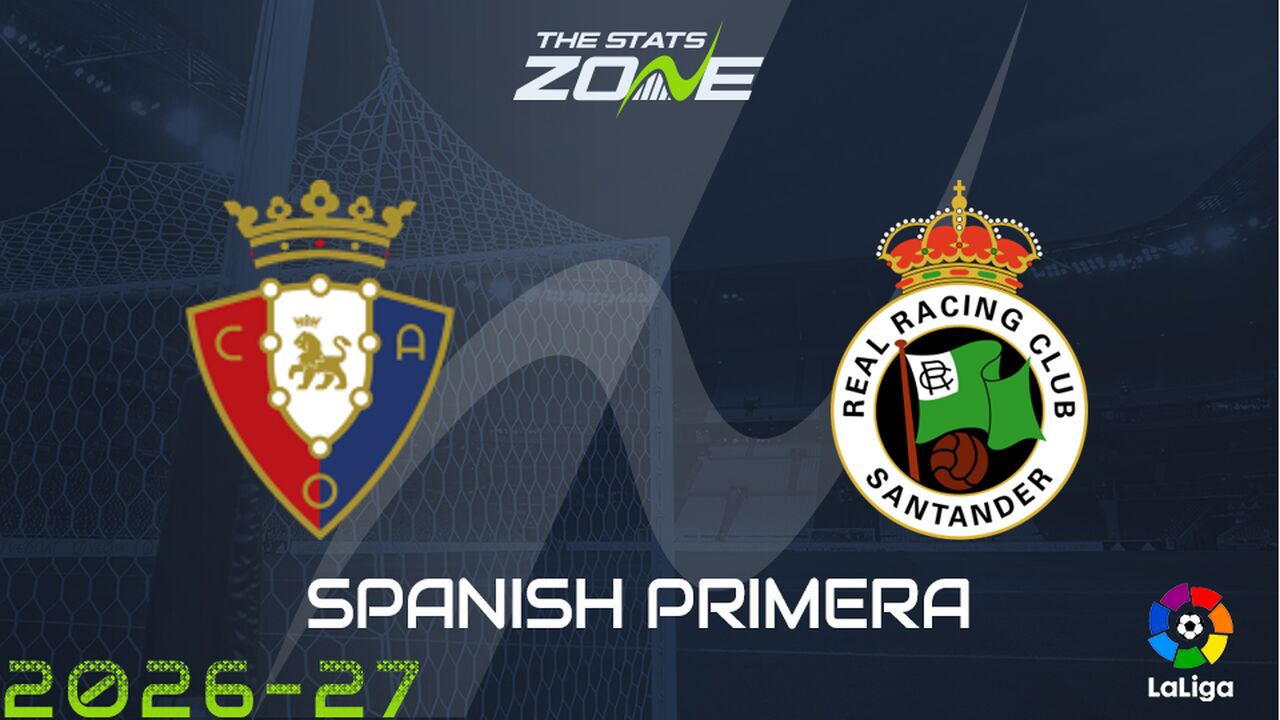Osasuna vs Racing Santander Preview: Team News & Prediction