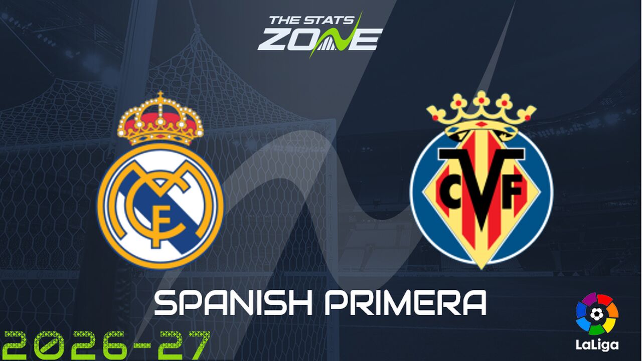 Real Madrid vs Villarreal Preview: Team News & Prediction