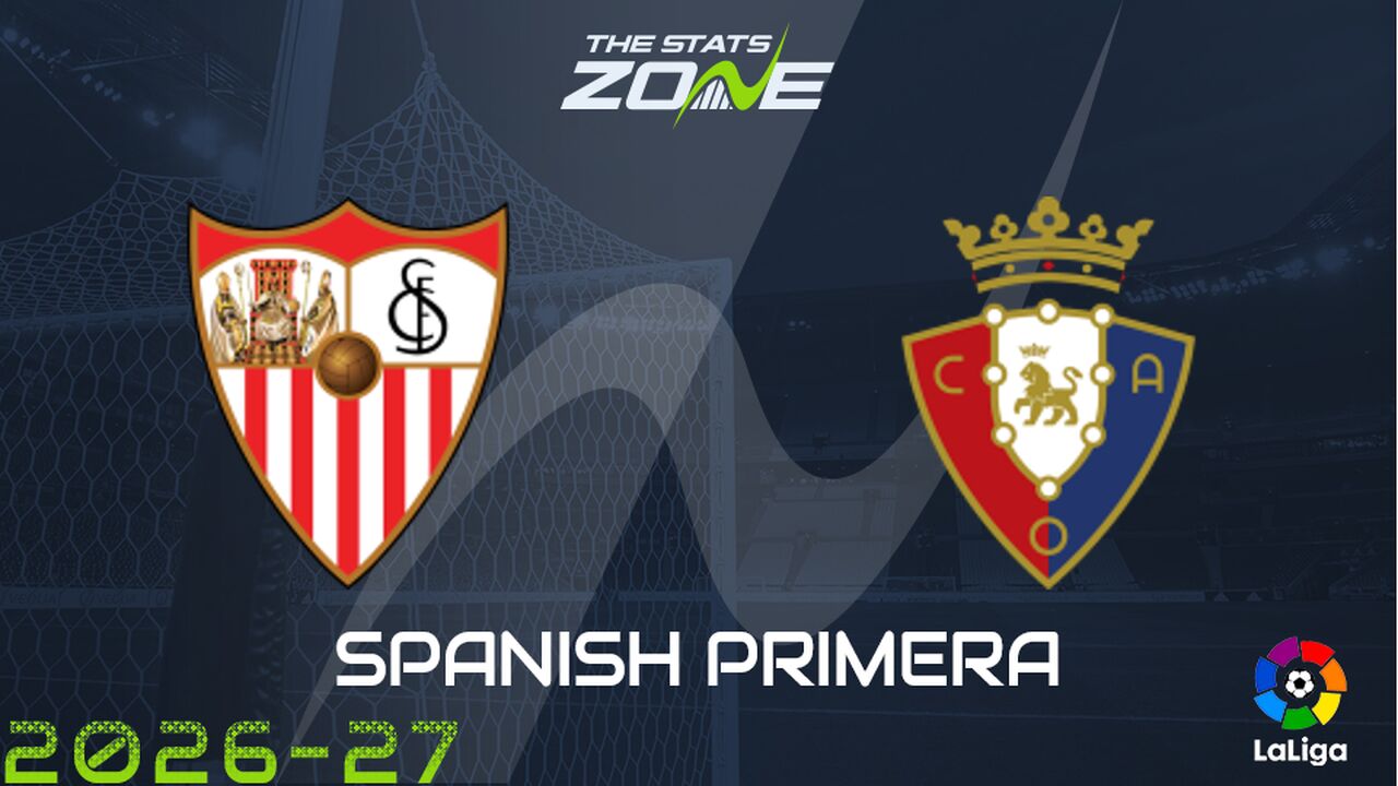 Sevilla vs Osasuna Preview: Team News & Prediction