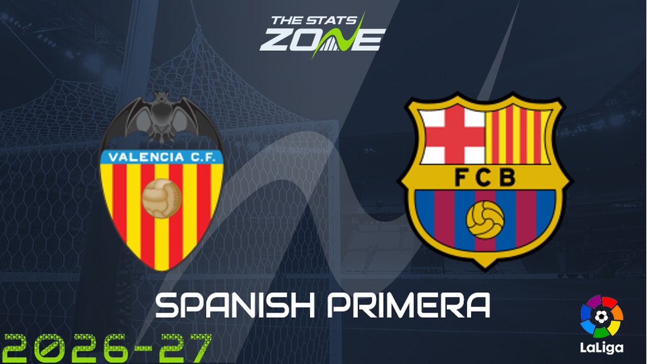 Valencia vs Barcelona Preview: Team News & Prediction