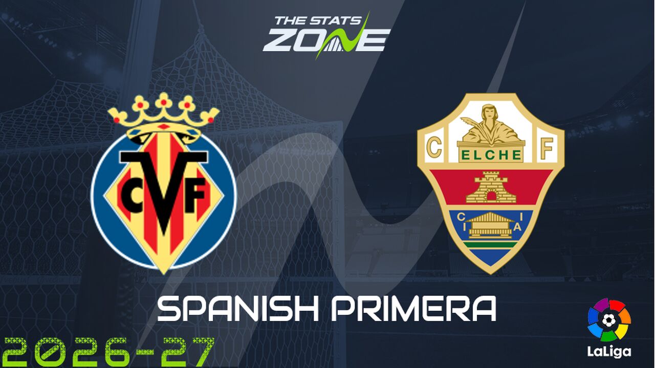 Villarreal vs Elche Preview: Team News & Prediction