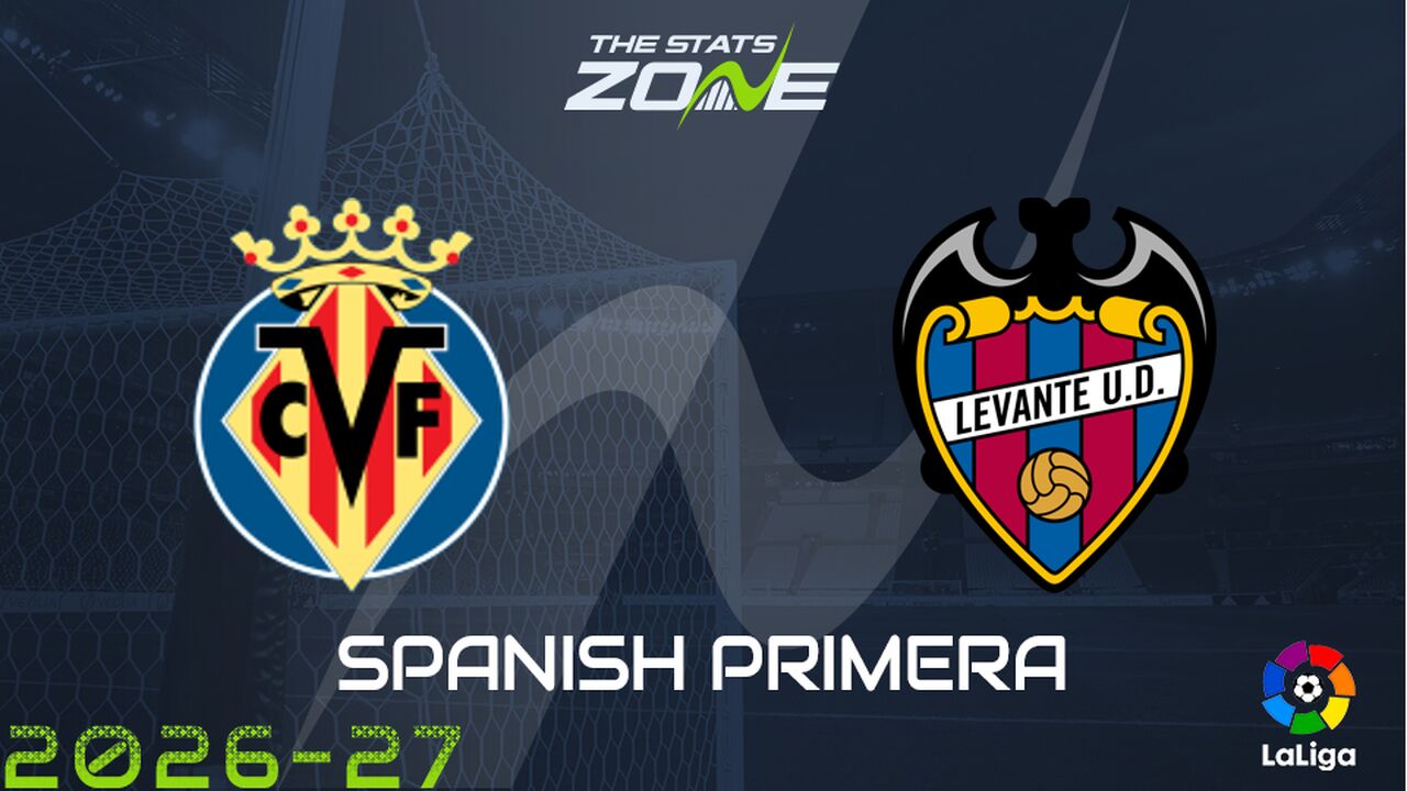 Villarreal vs Levante Preview: Team News & Prediction