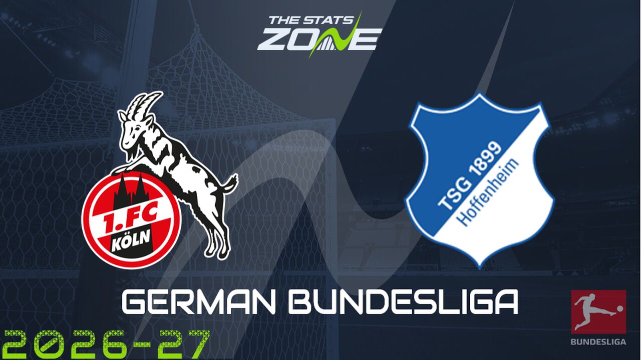 Cologne vs Hoffenheim Preview: Team News & Prediction