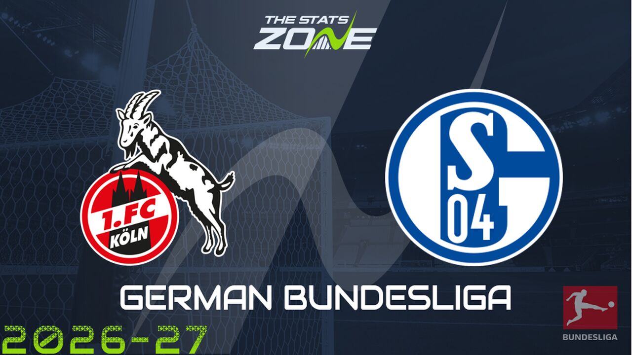 FC Cologne vs Schalke 04 Preview: Team News & Prediction